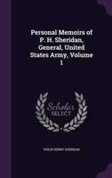 Personal Memoirs of P. H. Sheridan, General, United States Army, Volume 1