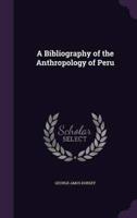 A Bibliography of the Anthropology of Peru