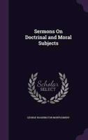 Sermons On Doctrinal and Moral Subjects
