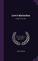 Love's Martyrdom
