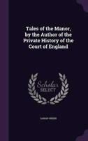 Tales of the Manor, by the Author of the Private History of the Court of England