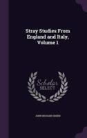 Stray Studies From England and Italy, Volume 1