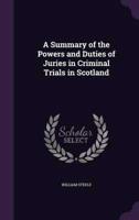 A Summary of the Powers and Duties of Juries in Criminal Trials in Scotland