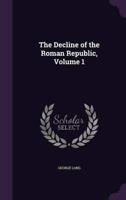 The Decline of the Roman Republic, Volume 1