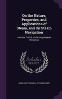 On the Nature, Properties, and Applications of Steam, and On Steam Navigation