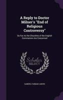 A Reply to Doctor Milner's "End of Religious Controversy"