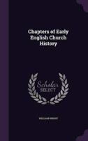 Chapters of Early English Church History