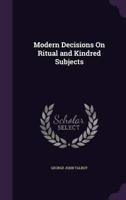 Modern Decisions On Ritual and Kindred Subjects