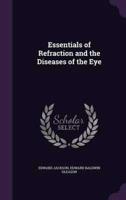 Essentials of Refraction and the Diseases of the Eye