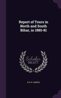 Report of Tours in North and South Bihar, in 1880-81