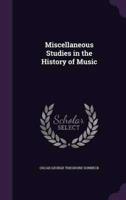 Miscellaneous Studies in the History of Music