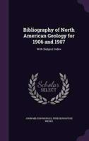 Bibliography of North American Geology for 1906 and 1907