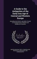A Guide to the Antiquities of the Early Iron Age of Central and Western Europe
