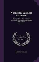 A Practical Business Arithmetic