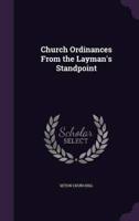 Church Ordinances From the Layman's Standpoint