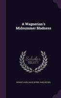 A Wagnerian's Midsummer Madness