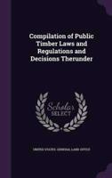 Compilation of Public Timber Laws and Regulations and Decisions Therunder