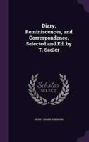 Diary, Reminiscences, and Correspondence, Selected and Ed. By T. Sadler
