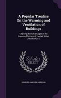 A Popular Treatise On the Warming and Ventilation of Buildings