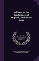 Address to the Landowners of England On the Corn Laws