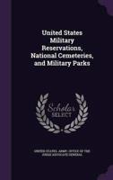 United States Military Reservations, National Cemeteries, and Military Parks