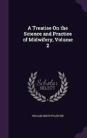 A Treatise On the Science and Practice of Midwifery, Volume 2