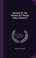 Clarissa; Or, the History of a Young Lady, Volume 3