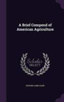 A Brief Compend of American Agriculture