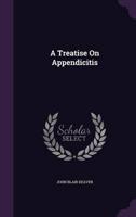 A Treatise On Appendicitis