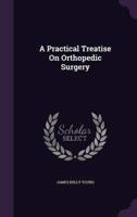 A Practical Treatise On Orthopedic Surgery