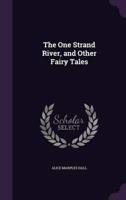 The One Strand River, and Other Fairy Tales