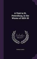 A Visit to St. Petersburg, in the Winter of 1829-30