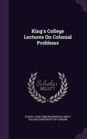 King's College Lectures On Colonial Problems