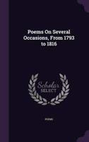 Poems On Several Occasions, From 1793 to 1816