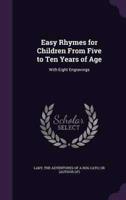 Easy Rhymes for Children From Five to Ten Years of Age