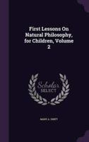 First Lessons On Natural Philosophy, for Children, Volume 2