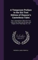 A Temporary Preface to the Six-Text Edition of Chaucer's Canterbury Tales
