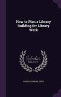 How to Plan a Library Building for Library Work