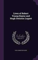 Lives of Robert Young Hayne and Hugh Swinton Legaré
