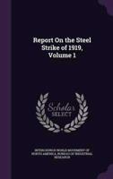 Report On the Steel Strike of 1919, Volume 1