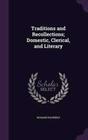 Traditions and Recollections; Domestic, Clerical, and Literary