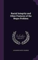 Racial Integrity and Other Features of the Negro Problem