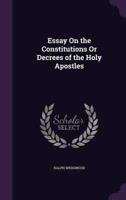 Essay On the Constitutions Or Decrees of the Holy Apostles