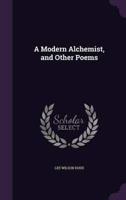 A Modern Alchemist, and Other Poems