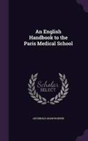 An English Handbook to the Paris Medical School