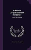 Classical Disquisitions and Curiosities