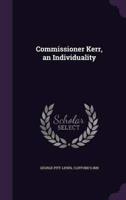 Commissioner Kerr, an Individuality