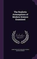 The Realistic Assumptions of Modern Science Examined
