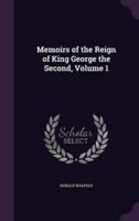 Memoirs of the Reign of King George the Second, Volume 1