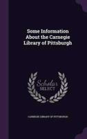 Some Information About the Carnegie Library of Pittsburgh